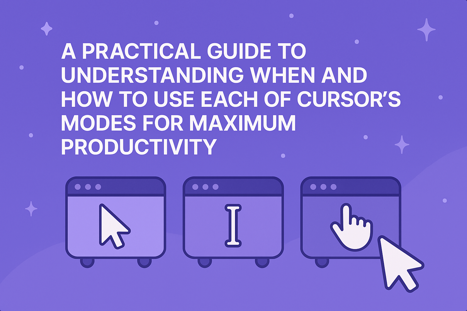 Making the Most of Cursor: When to Use Each Mode